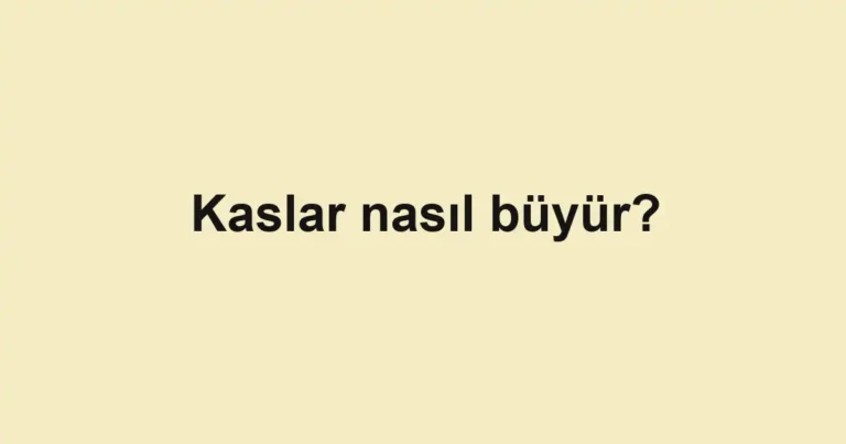 kaslar-nasil-buyur