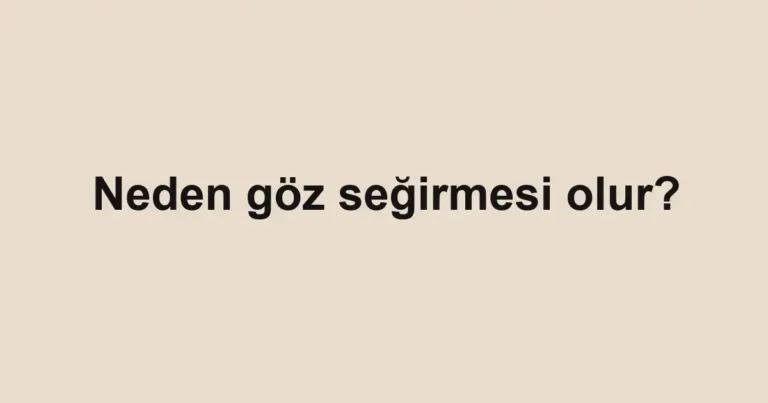 neden-goz-segirmesi-olur