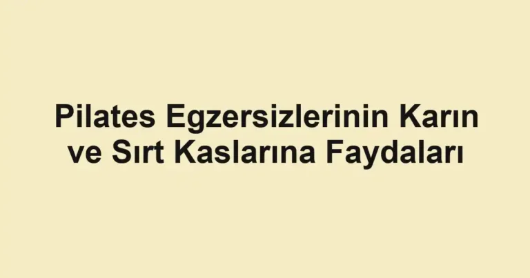 pilates-egzersizlerinin-karin-ve-sirt-kaslarina-faydalari