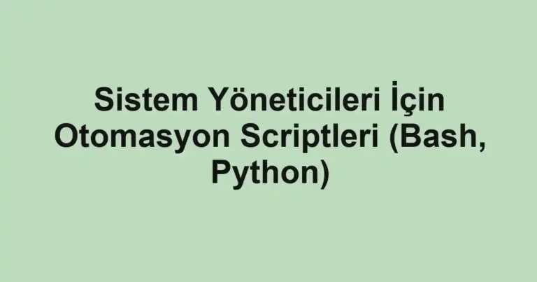 sistem-yoneticileri-icin-otomasyon-scriptleri-bash-python